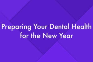 Preparing Your Dental Health for the New Year